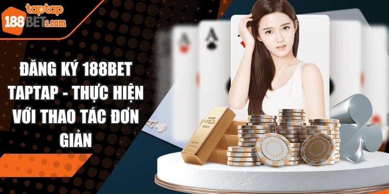 Đăng ký 188BET TAPTAP