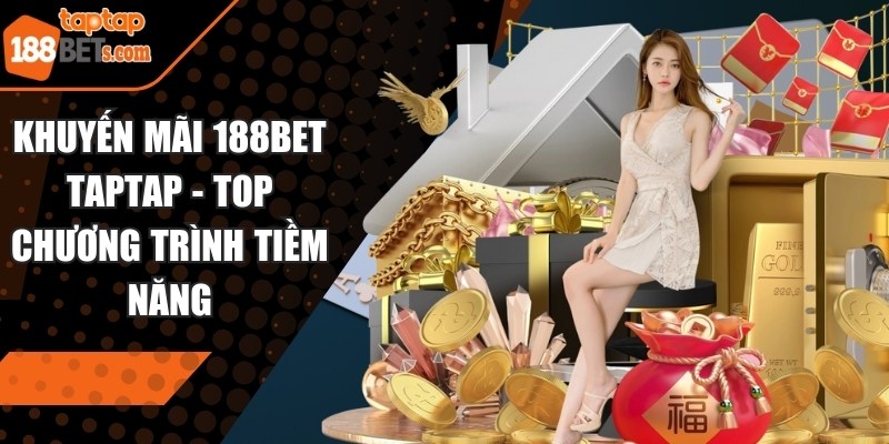 Khuyến mãi 188BET TAPTAP