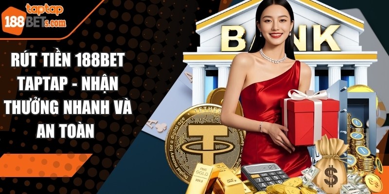 Rút tiền 188BET TAPTAP