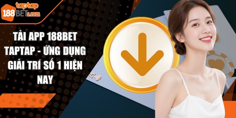 Tải app 188BET TAPTAP