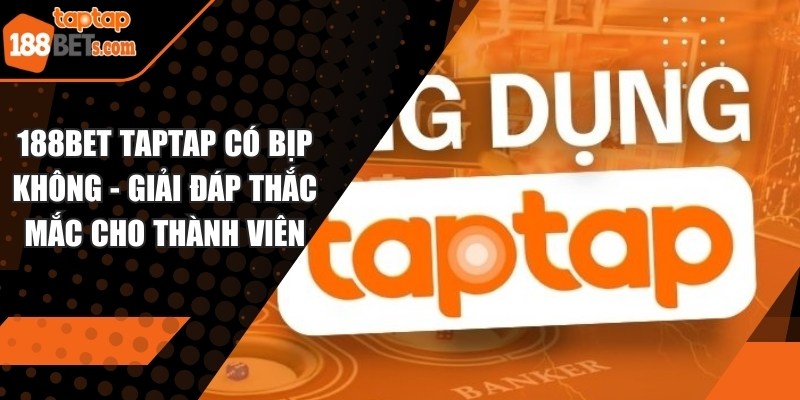 188BET TAPTAP có bịp không