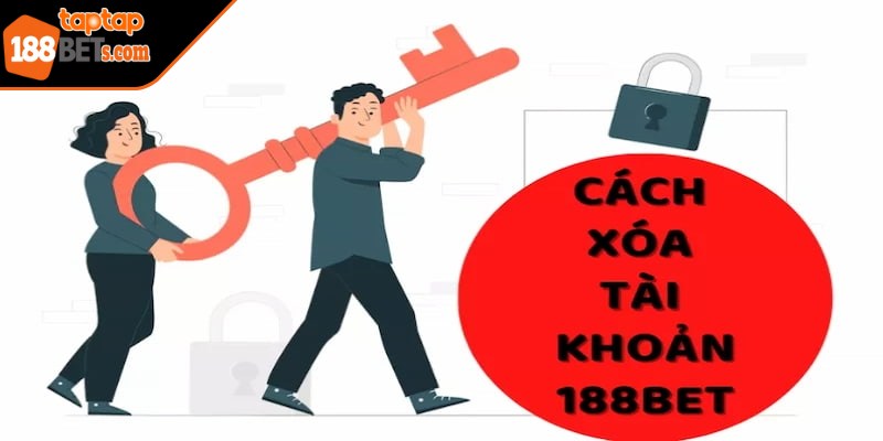 Cách xoá tài khoản 188BET TAPTAP vì nghi ngờ 188BET TAPTAP không trung thực
