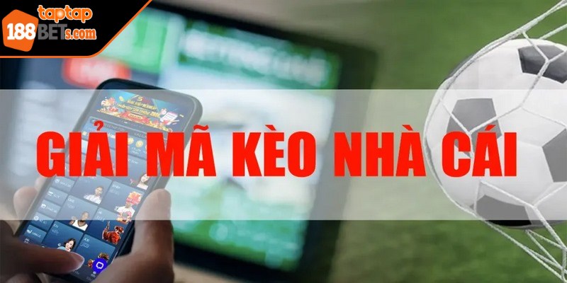 Giải mã kèo nhà cái là gì cho người mới