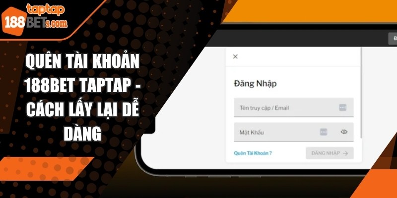 Quên Tài Khoản 188BET TAPTAP