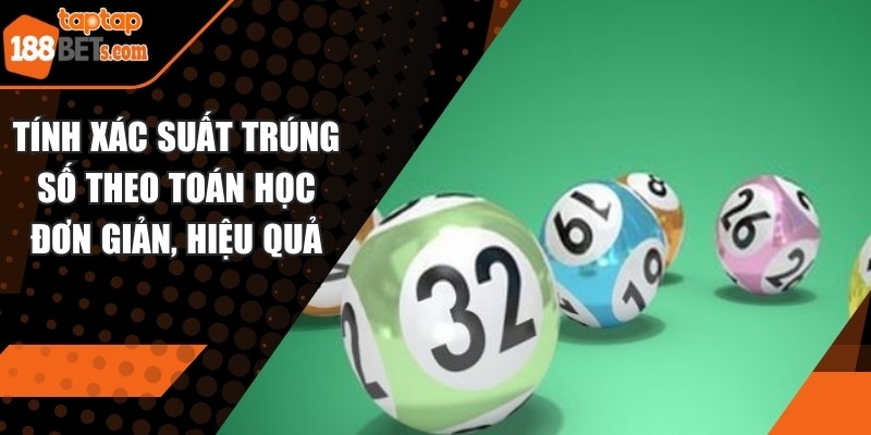 Tính xác suất trúng số theo toán học
